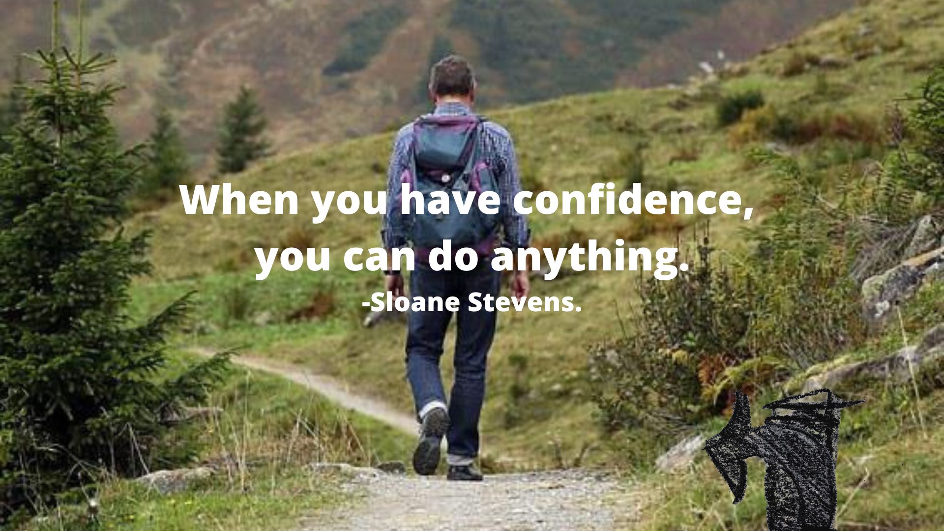 When you have confidence, you can do anything.-Sloane Stevens.