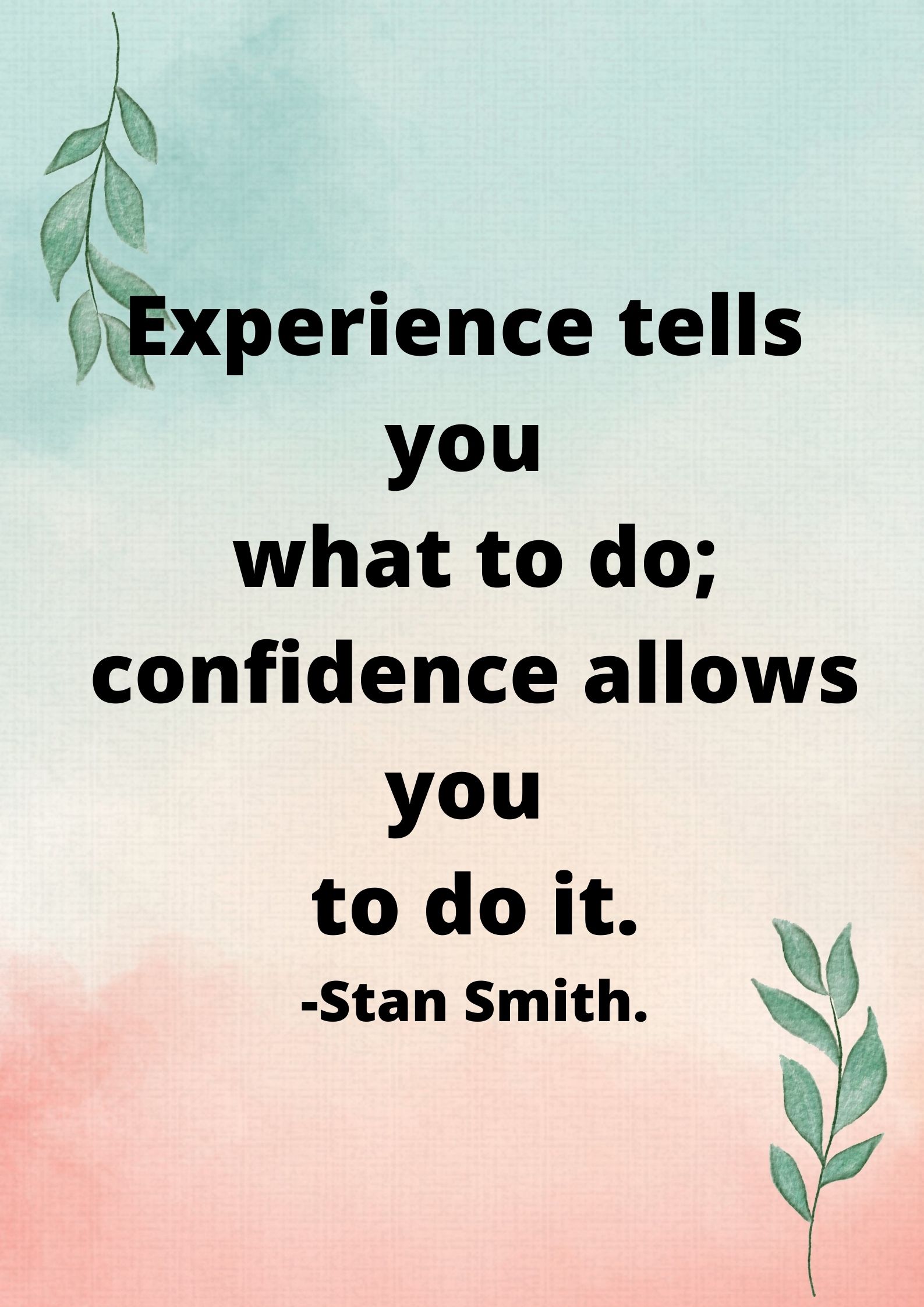 "Experience tells you what to do; 