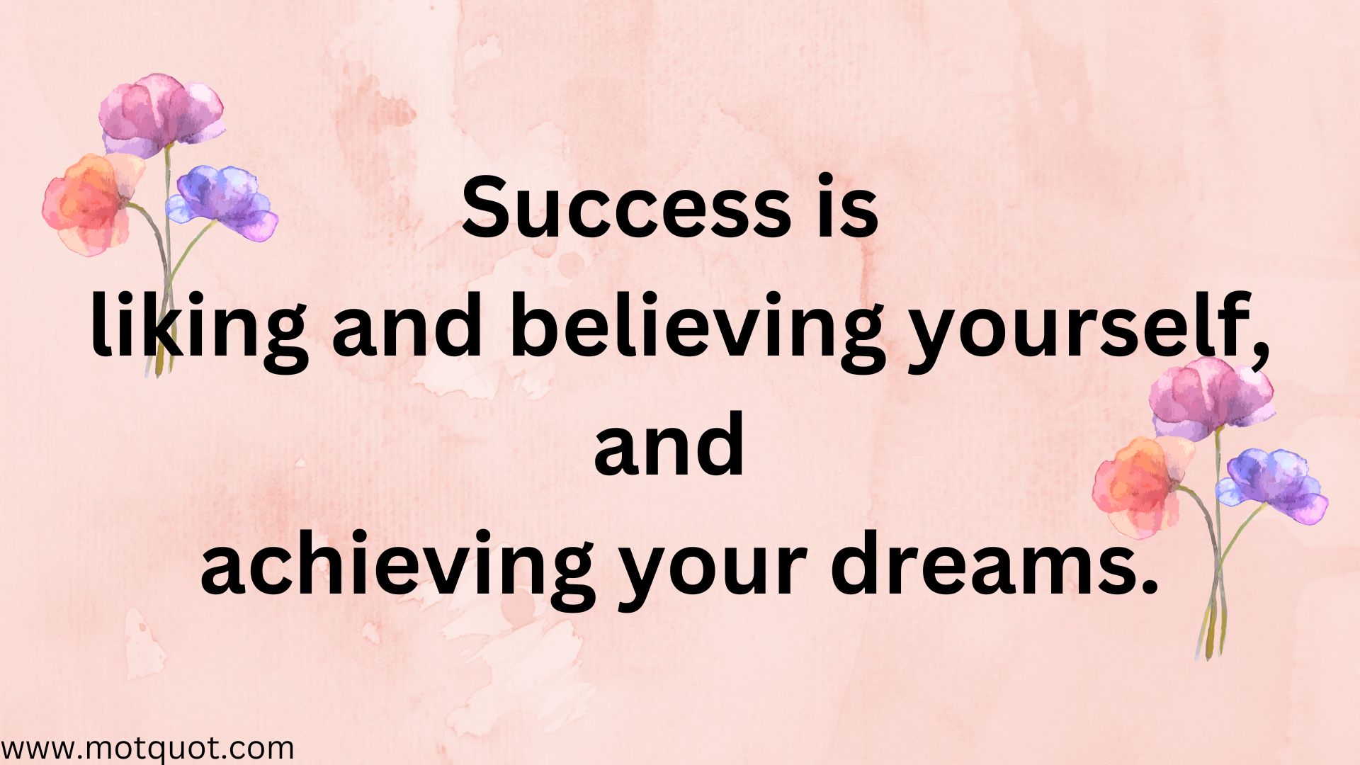 Success is liking and believing yourself, and achieving your dreams.