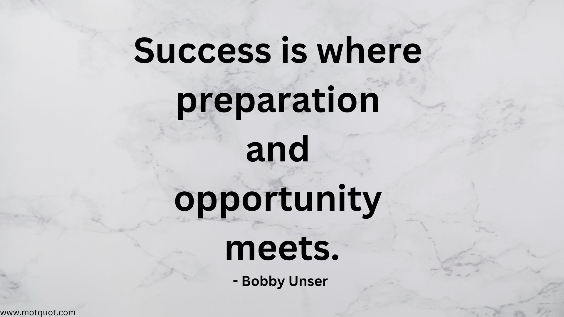 Success is where preparation and opportunity meet.- Bobby Unser.