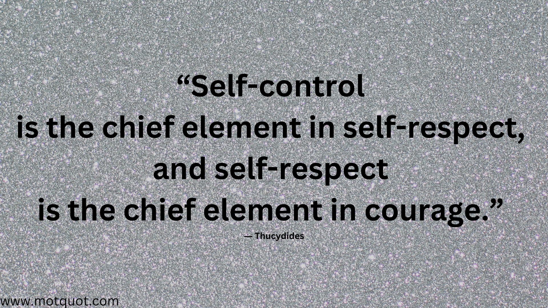 “Self-control is the chief element in self-respect, and self-respect is the chief element.