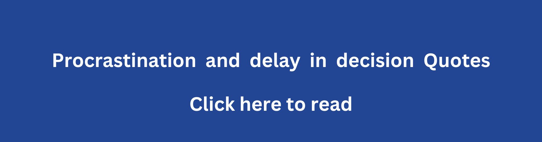 Procrastination and delay in decision quotes.