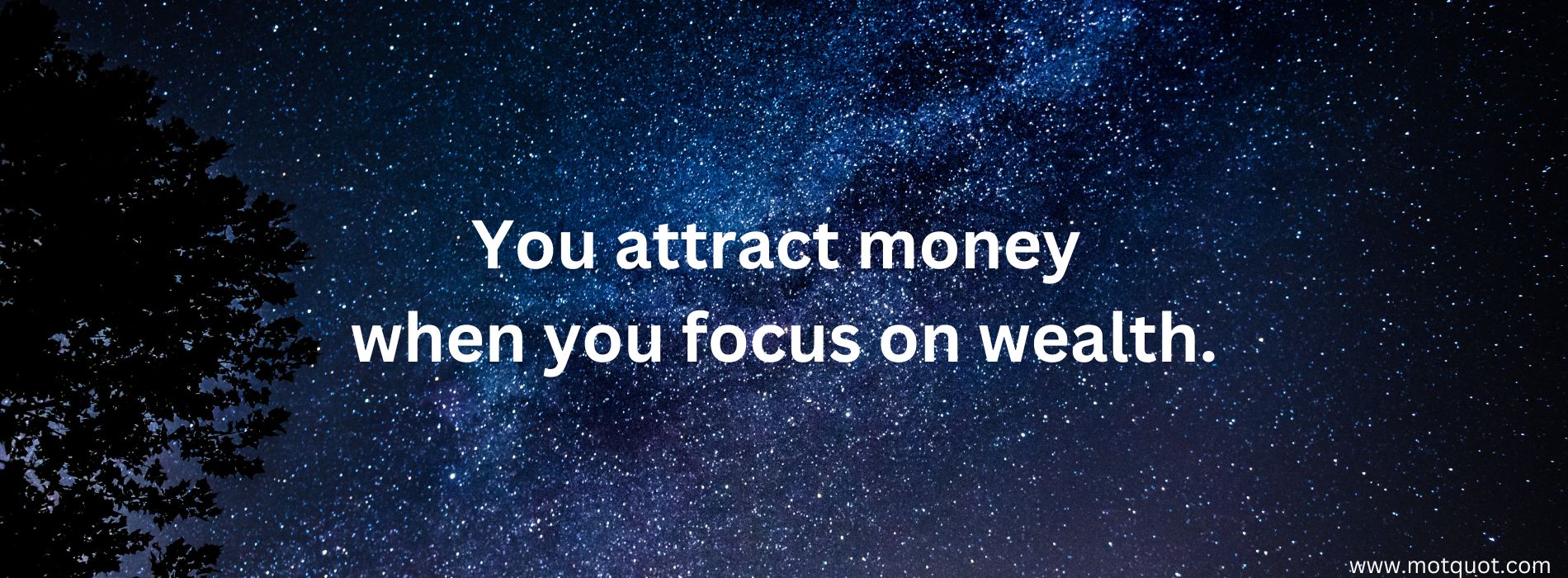 You attract money when you focus on wealth.