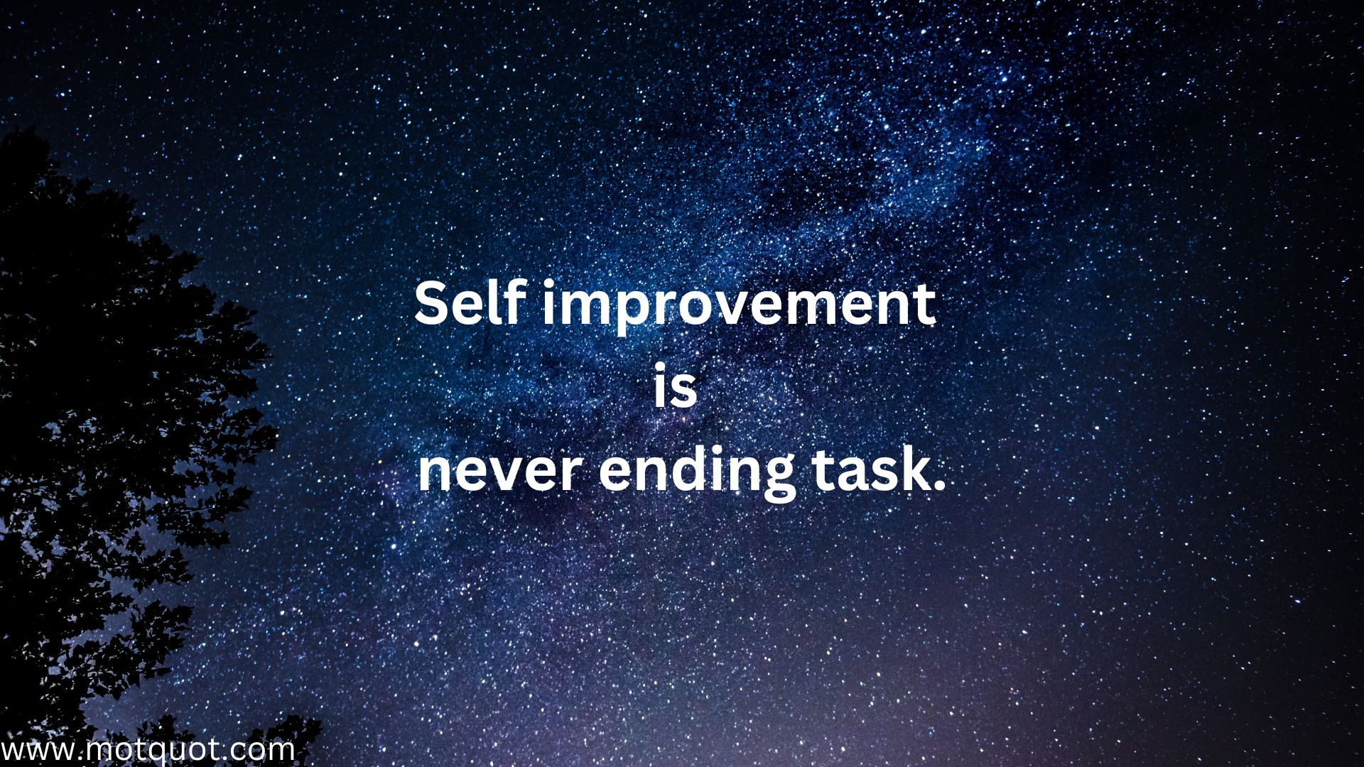 self improvement is never ending task.