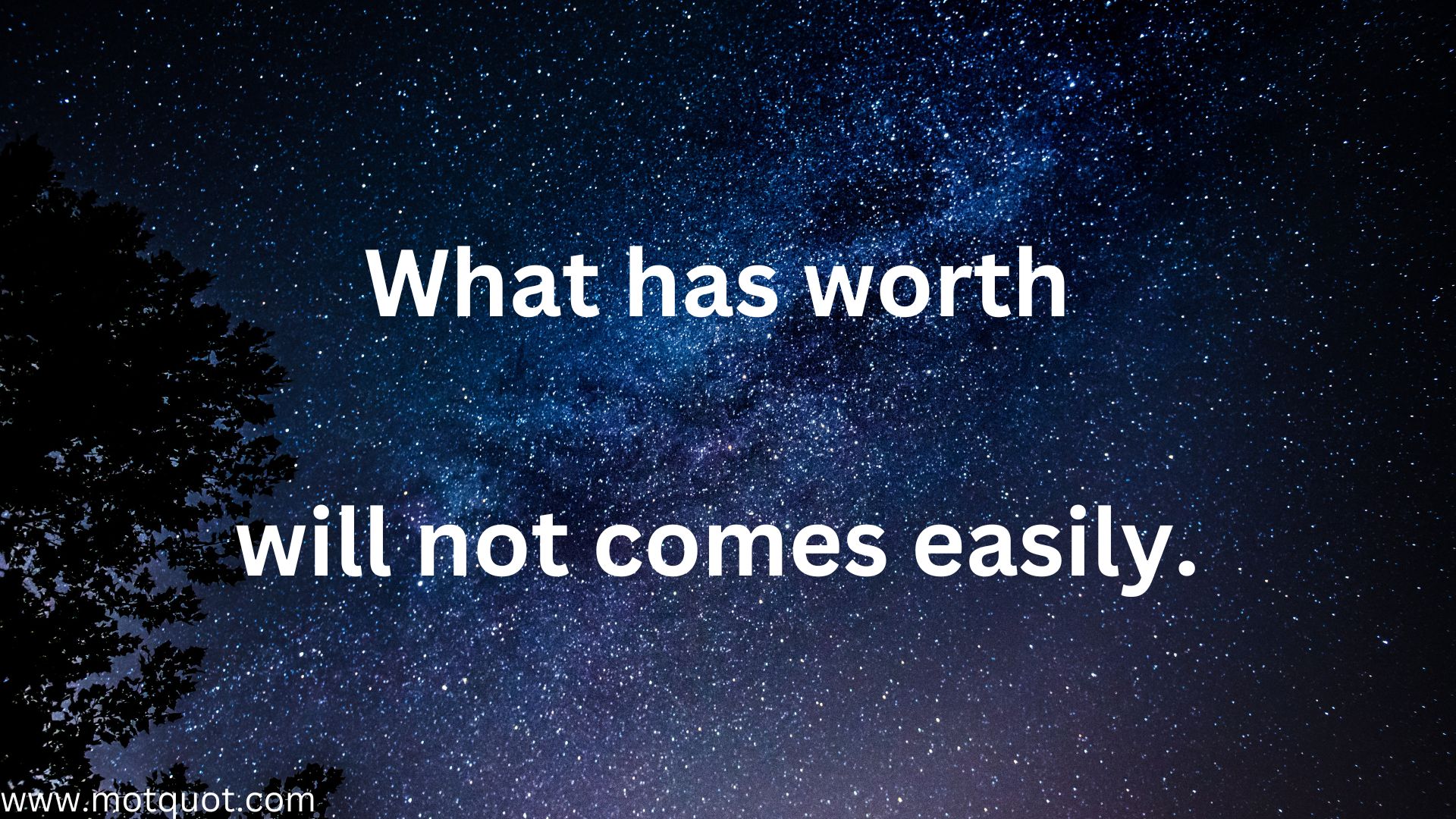 What has worth will not comes easily.