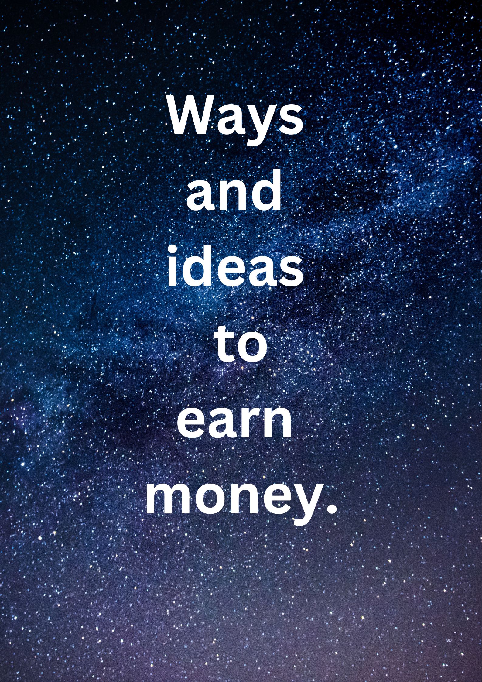 Ways and ideas to earn money.