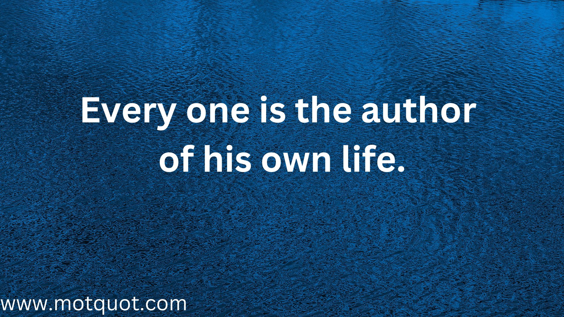 Every one is the author of his own life.Abilities.