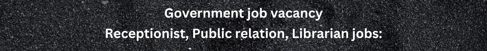 Government job vacancy: