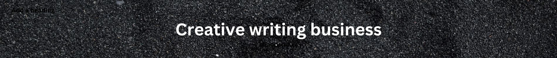 Creative writing business.

