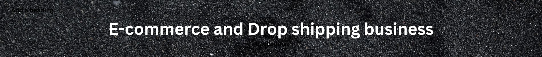 E-commerce and Drop shipping business,
