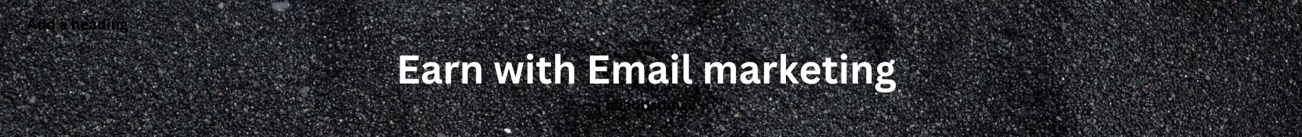 Earn with Email marketing.
