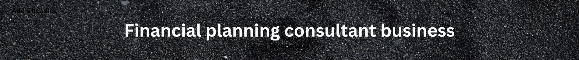 Financial planning consultant business.