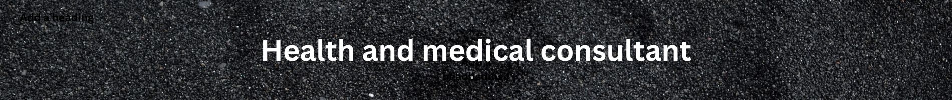 Health and medical consultant.
